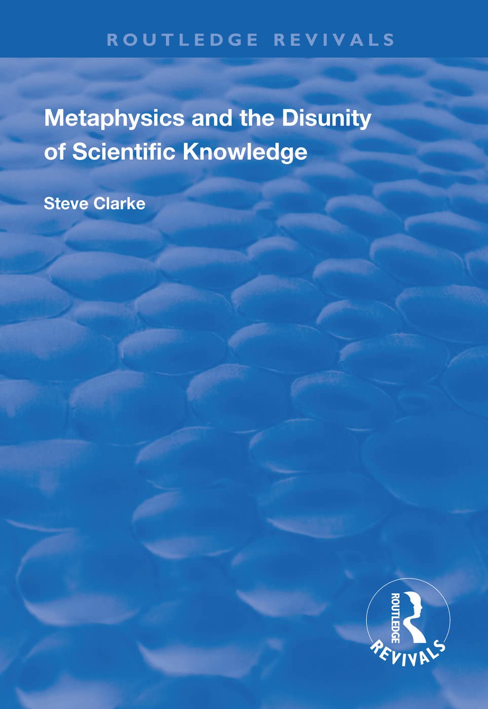 Metaphysics and the Disunity of Scientific Knowledge (Routledge Revivals) Books