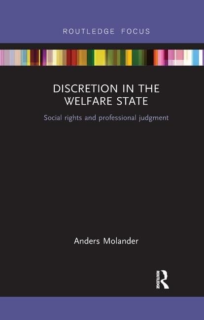 Discretion in the Welfare State: Social Rights and Professional Judgment (Routledge Advances in European Politics, Band 129) Philosophy