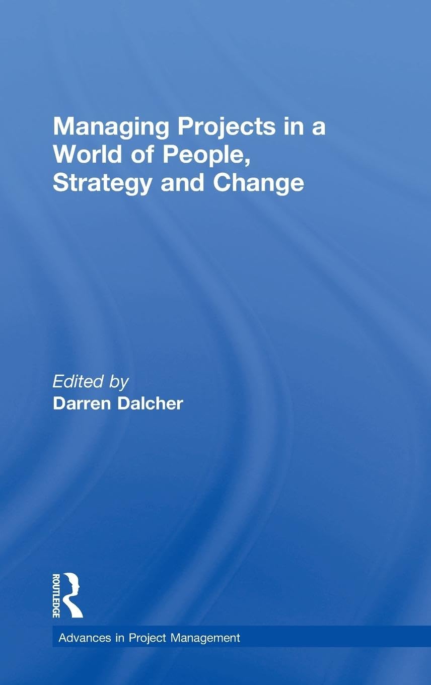 Managing Projects in a World of People, Strategy and Change Business, Finance & Career