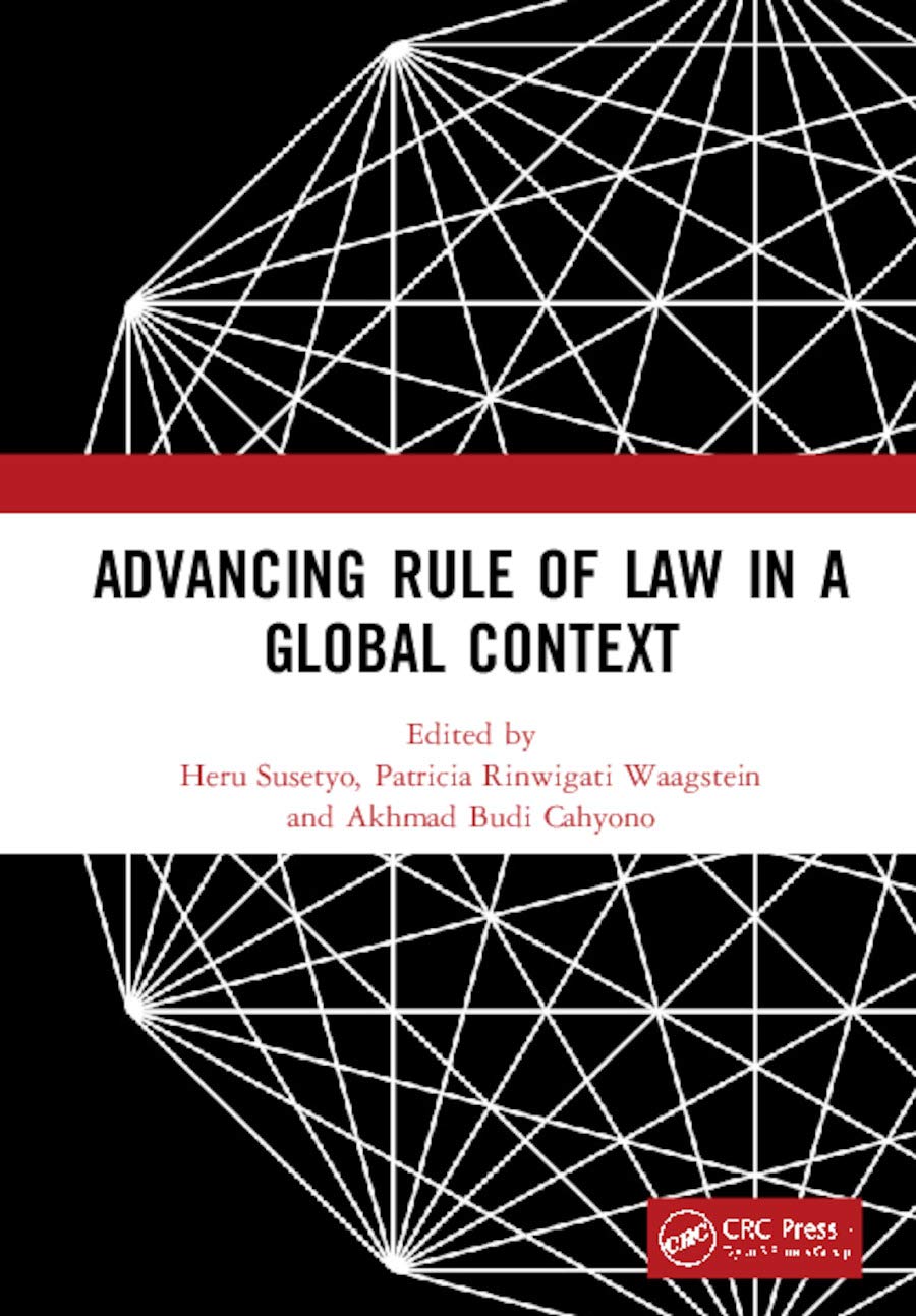 Advancing Rule of Law in a Global Context: Proceedings of the International Conference on Law and Governance in a Global Context Iclave 2017, November 1-2, 2017, Depok, Indonesia Law