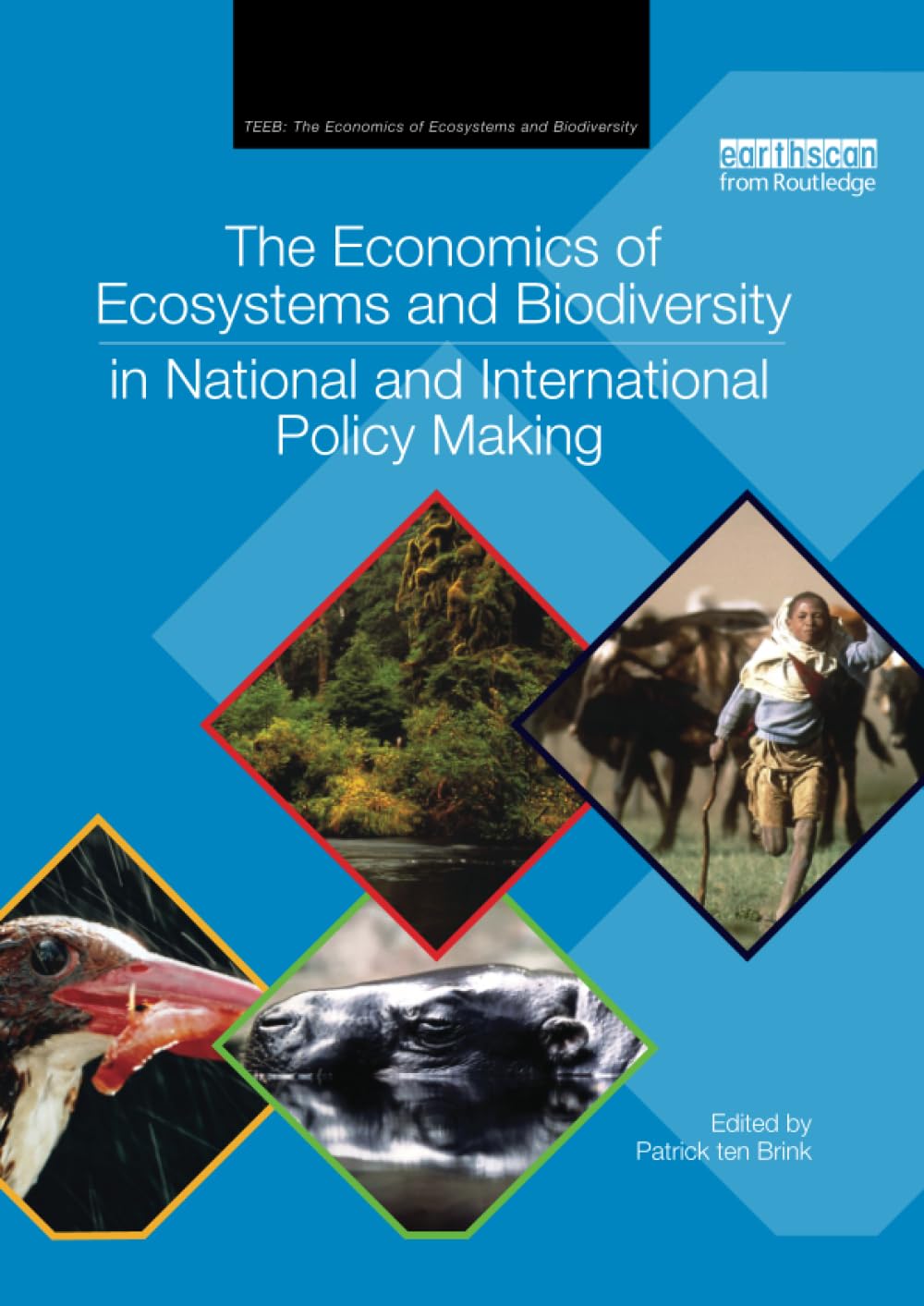 The Economics of Ecosystems and Biodiversity in National and International Policy Making (TEEB - the Economics of Ecosystems and Biodiversity) Business, Finance & Career