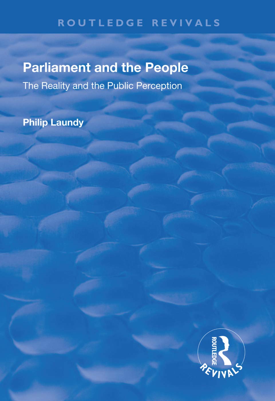 Parliament and the People: The Reality and the Public Perception (Routledge Revivals) Politics & History