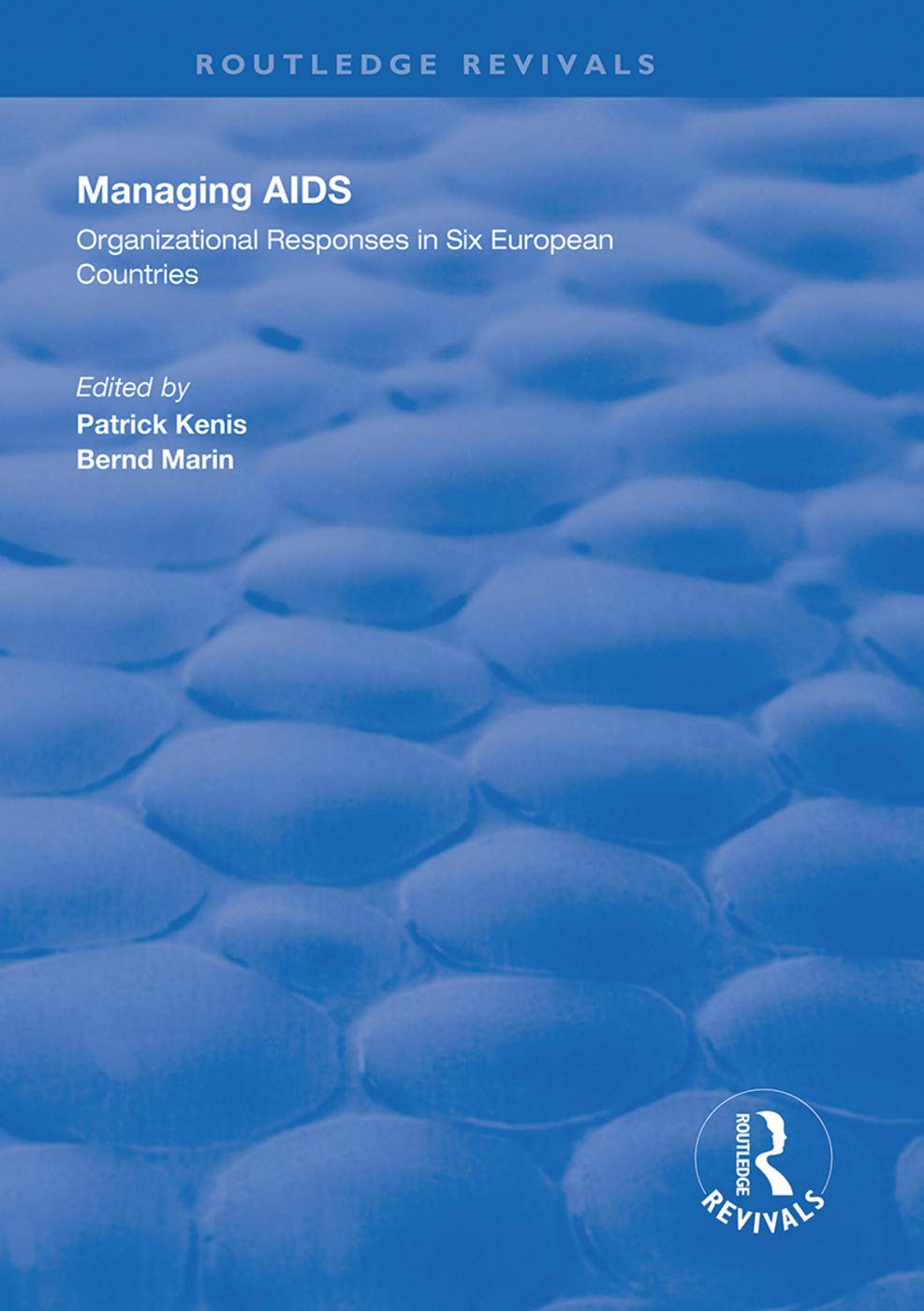 Managing AIDS: Organizational Responses in Seven European Countries (Routledge Revivals) Medicine