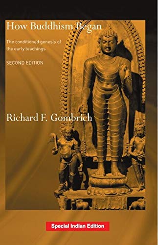 How Buddhism Began: The Conditioned Genesis of the Early Teachings, Second Edition Richard F. Gombrich Books