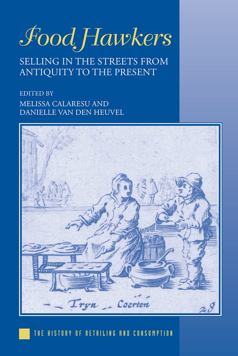 Food Hawkers: Selling in the Streets from Antiquity to the Present (History of Retailing and Consumption) Social Sciences