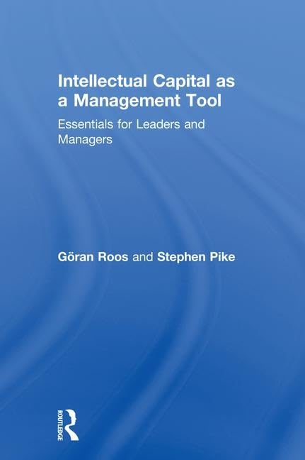 Intellectual Capital as a Management Tool: Essentials for Leaders and Managers Business, Finance & Career
