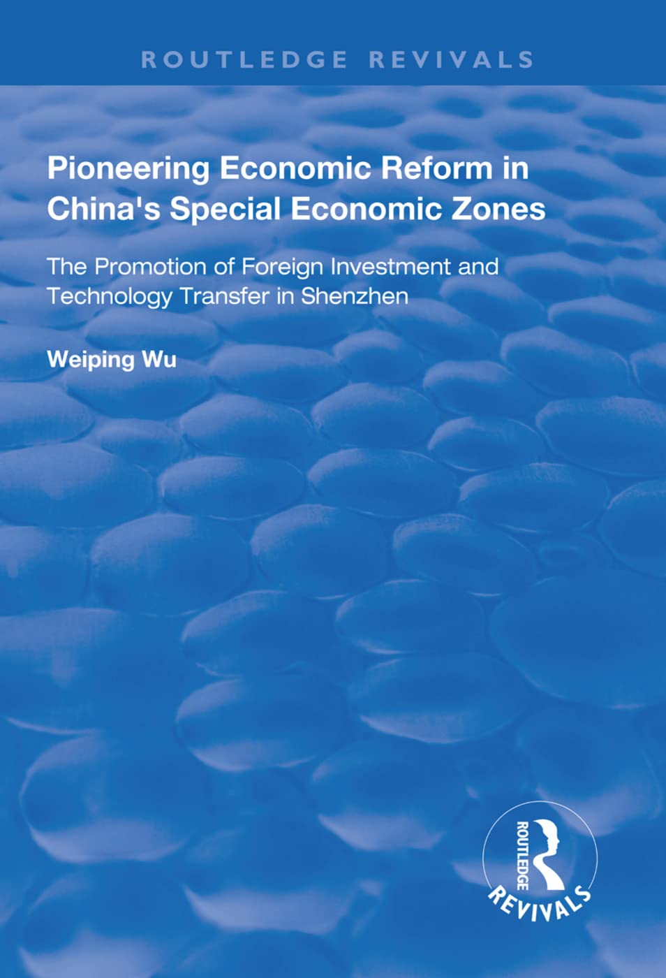 Pioneering Economic Reform in China's Special Economic Zones: The Promotion of Foreign Investment and Technology Transfer in Shenzhen (Routledge Revivals) Social Sciences