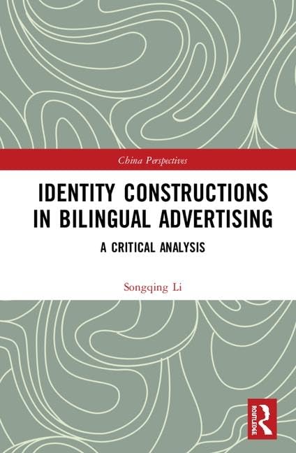 Identity Constructions in Bilingual Advertising: A Critical Analysis (China Perspectives) Media & Communication
