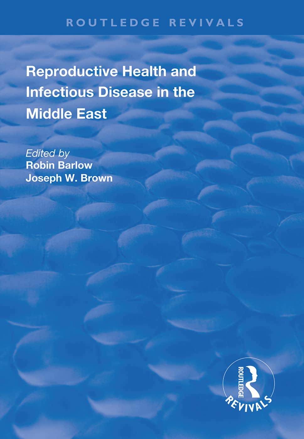 Reproductive Health and Infectious Disease in the Middle East (Routledge Revivals) Medicine