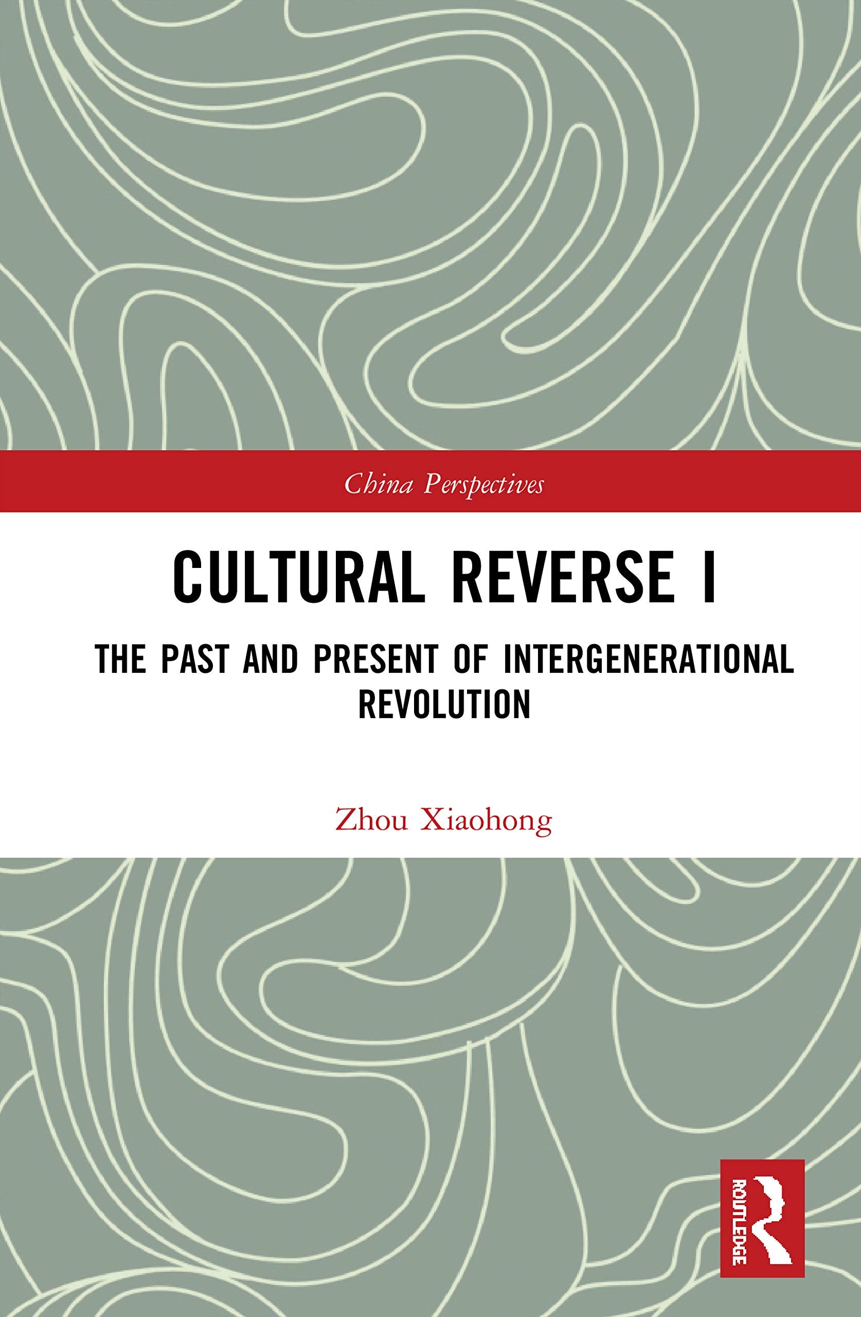 Cultural Reverse: The Past and Present of Intergenerational Revolution (China Perspectives, Band 2) Partnership & Love