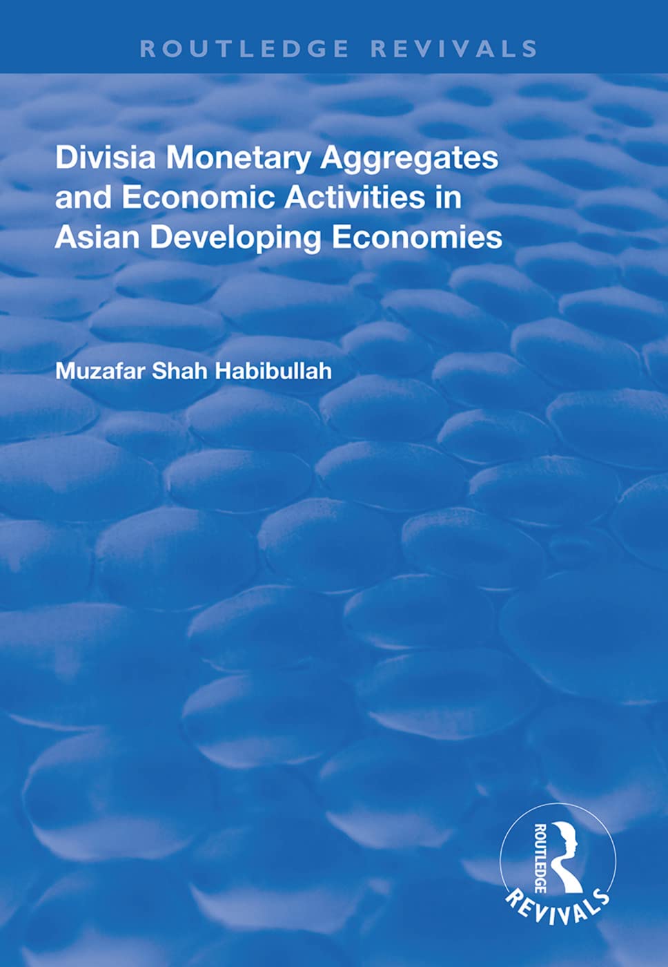 Divisia Monetary Aggregates and Economic Activities in Asian Developing Economies (Routledge Revivals) Books