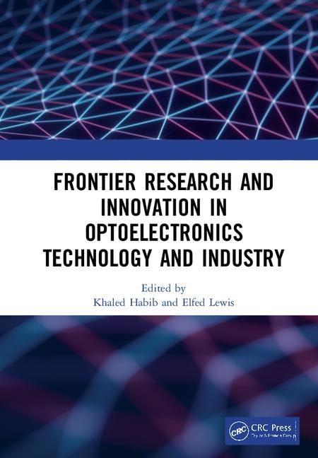 Frontier Research and Innovation in Optoelectronics Technology and Industry: Proceedings of the 11th International Symposium on Photonics and ... August 18-20, 2018, Kunming, China Business & Technology