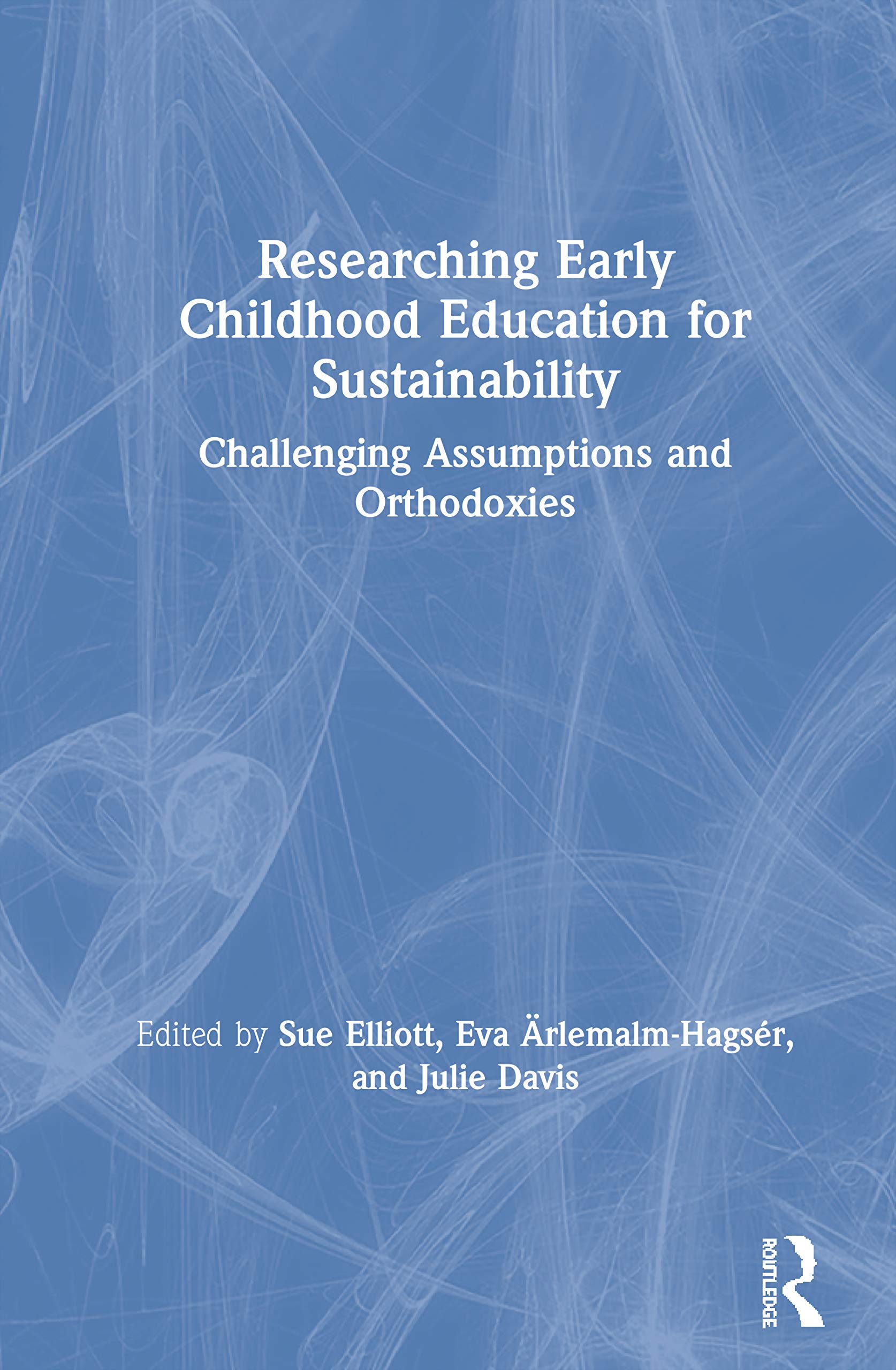 Researching Early Childhood Education for Sustainability: Challenging Assumptions and Orthodoxies Education & Training