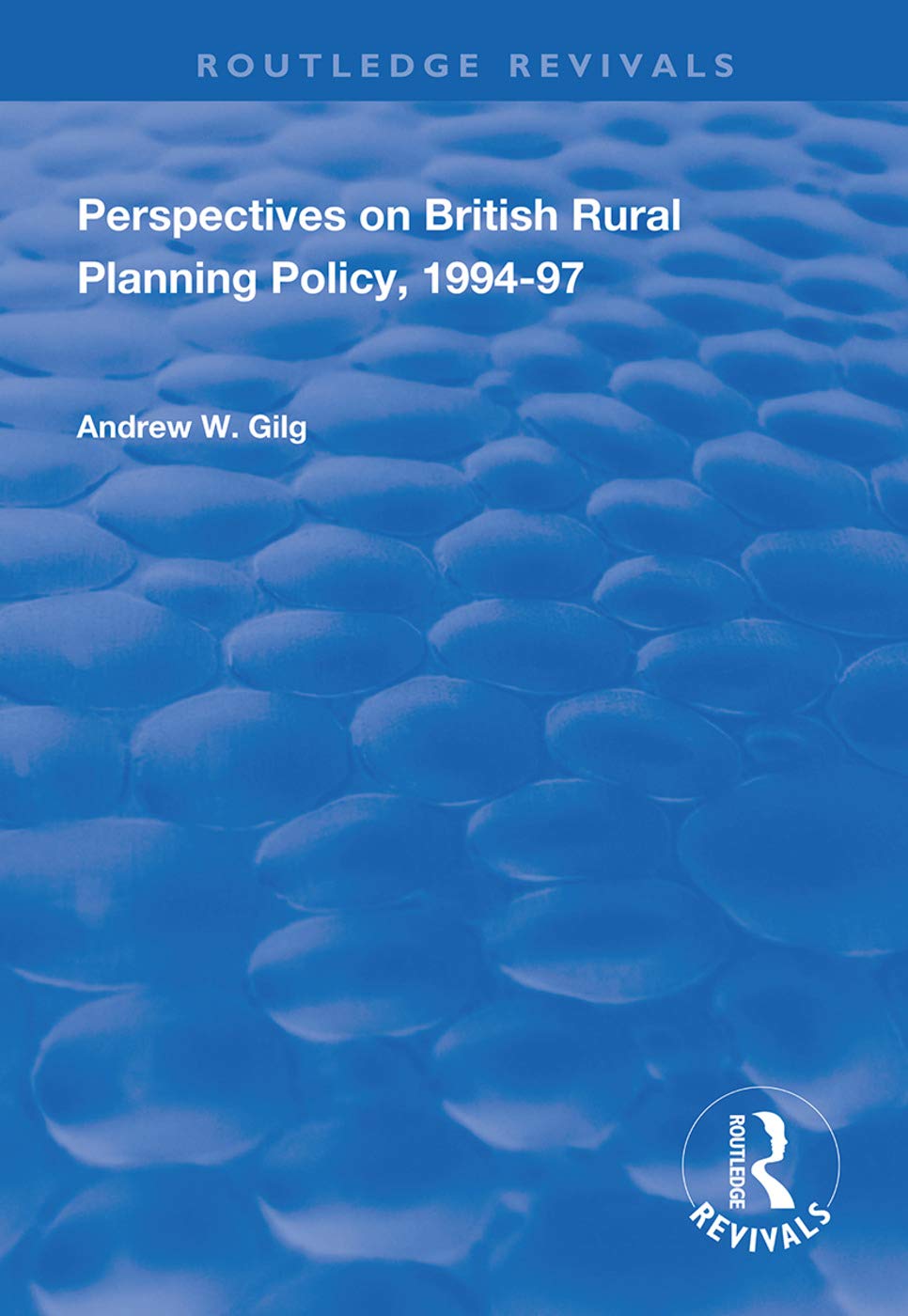 Perspectives on British Rural Planning Policy, 1994-97 (Routledge Revivals) Social Sciences