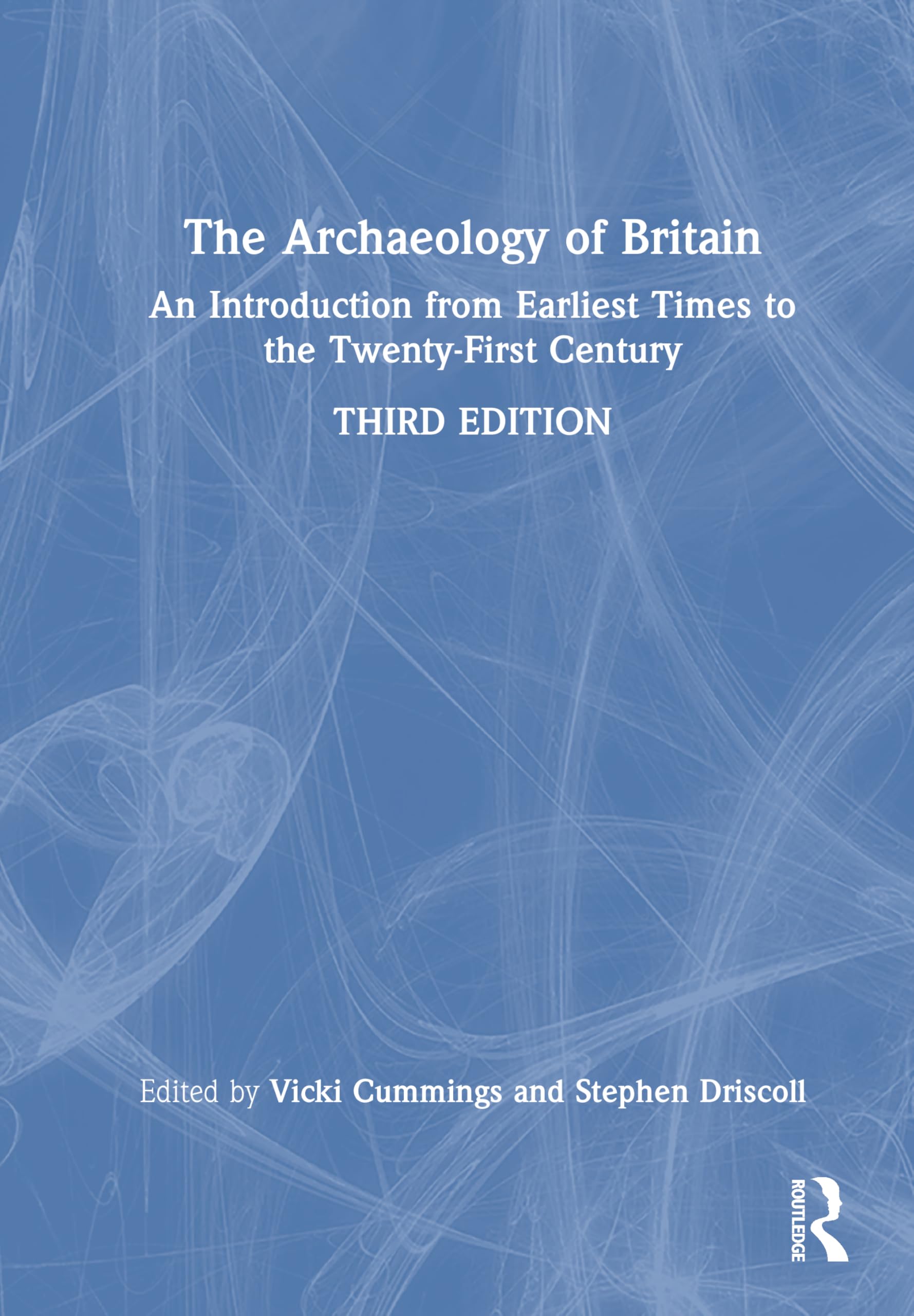 The Archaeology of Britain: An Introduction from Earliest Times to the Twenty-first Century Social Sciences
