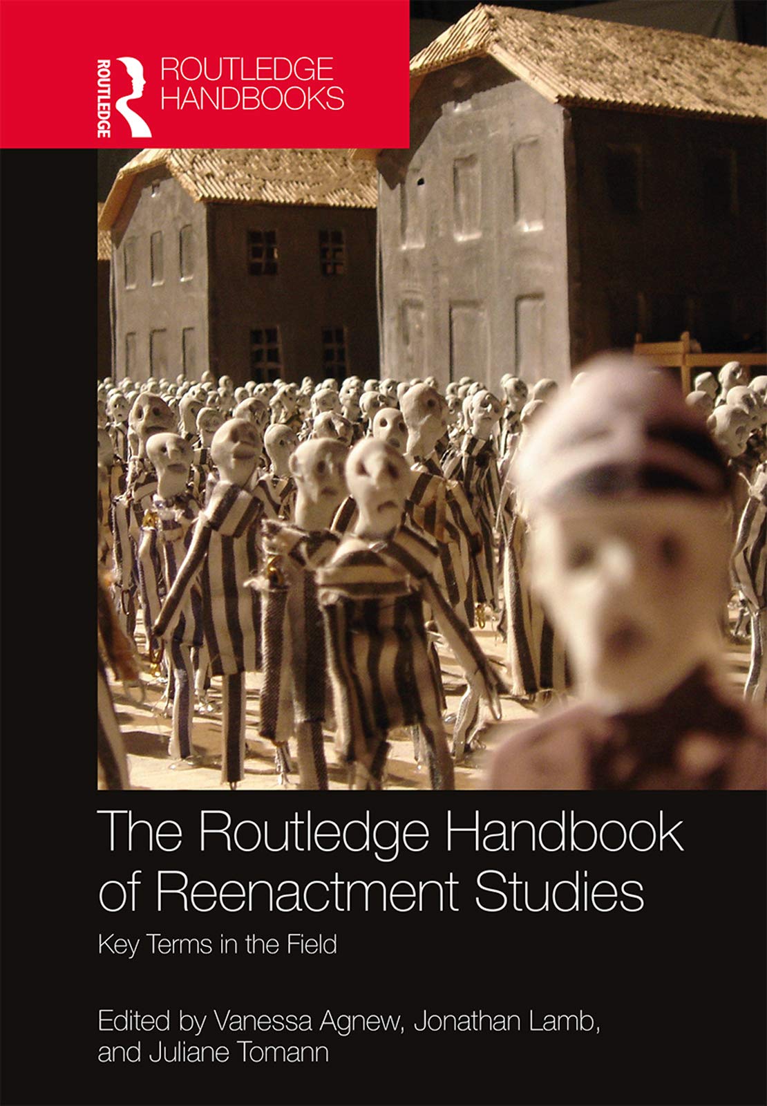 The Routledge Handbook of Reenactment Studies: Key Terms in the Field (Routledge Handbooks) Media & Communication