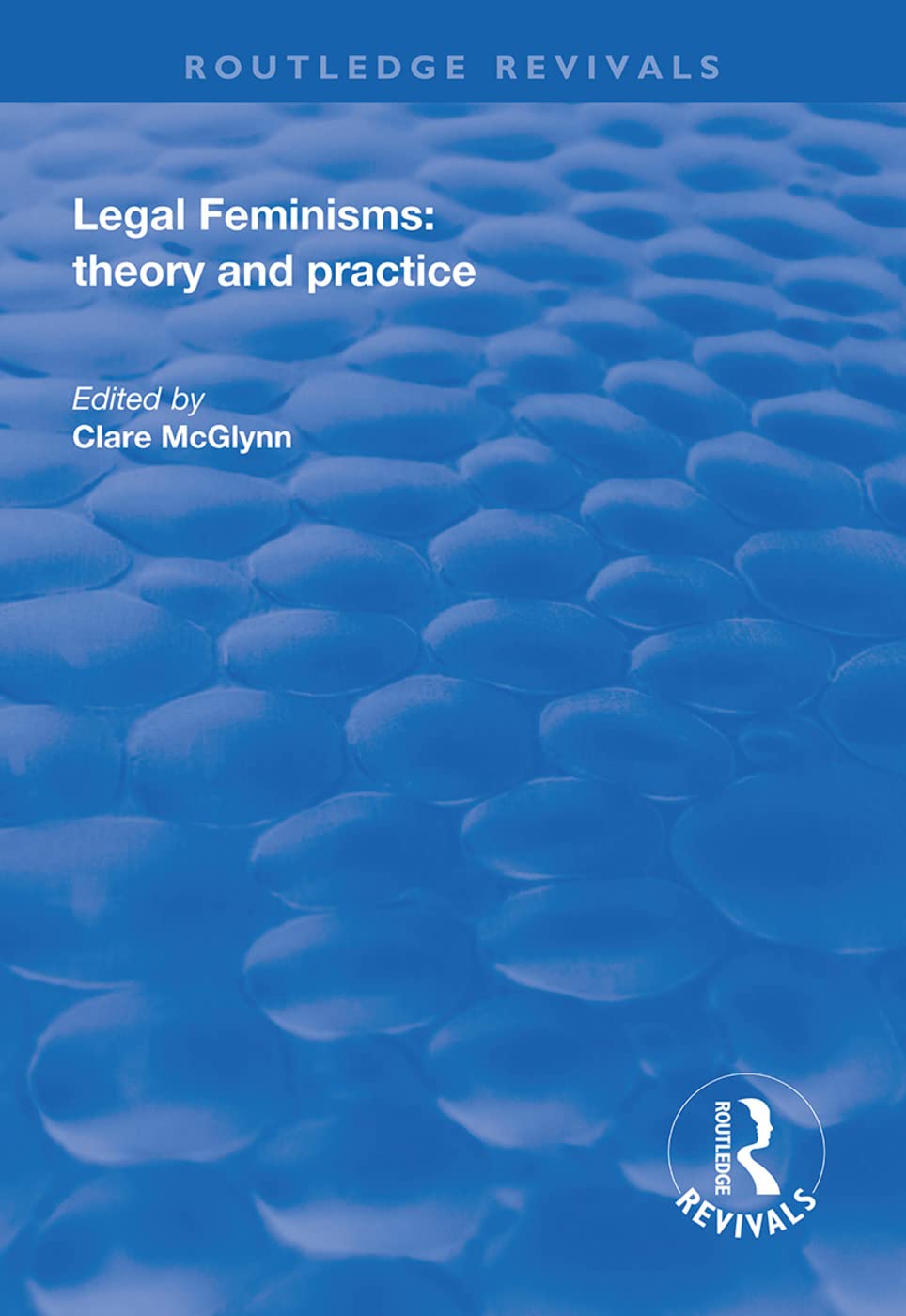 Legal Feminisms: Theory and Practice (Routledge Revivals) Law