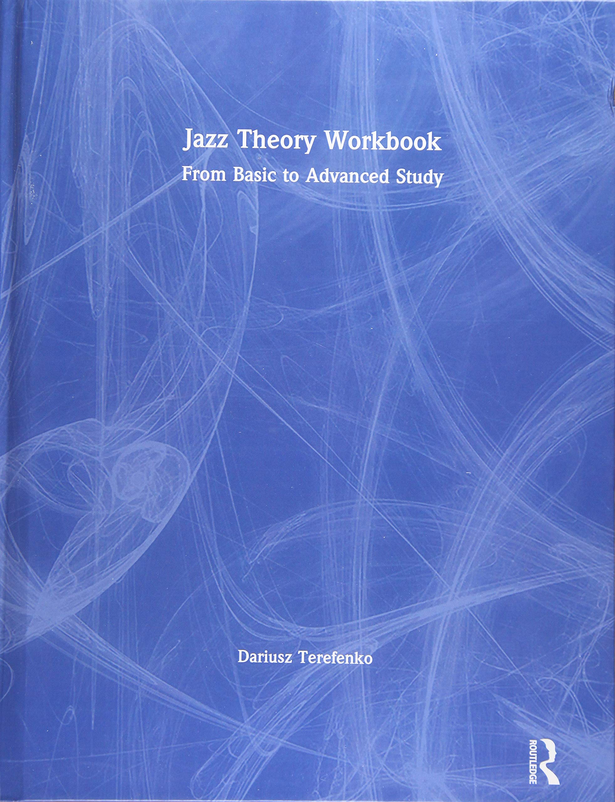 Jazz Theory Workbook: From Basic to Advanced Study Arts & Music