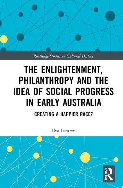 The Enlightenment, Philanthropy and the Idea of Social Progress in Early Australia Film, Art & Culture