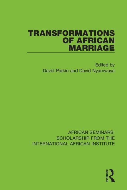 Transformations of African Marriage (African Seminars: Scholarship from the International African Institute) Partnership & Love