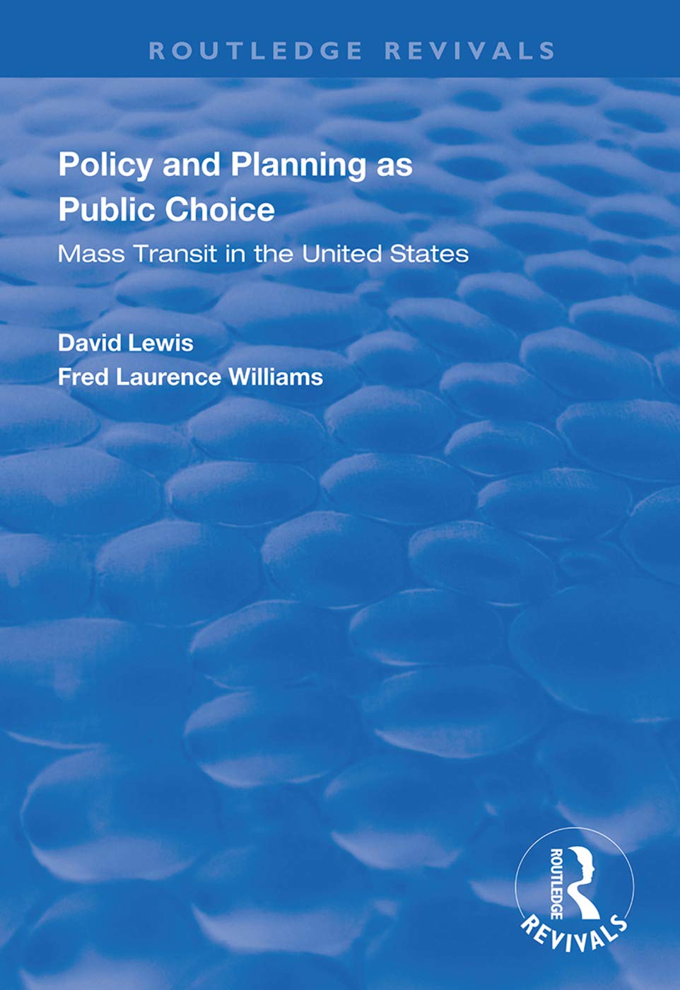 Policy and Planning as Public Choice: Mass Transit in the United States (Routledge Revivals) Business, Finance & Career