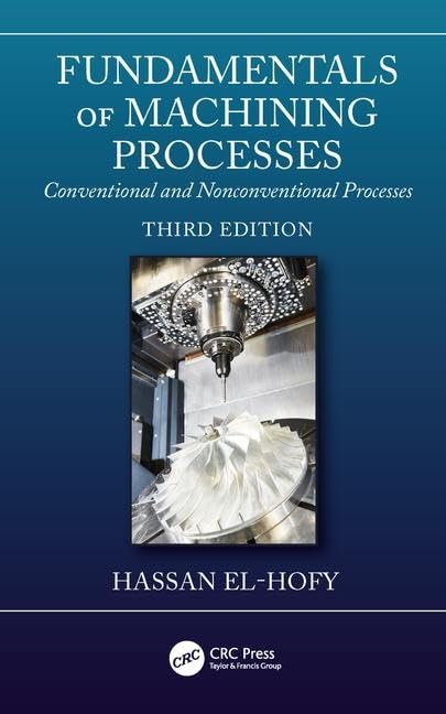 Fundamentals of Machining Processes: Conventional and Nonconventional Processes, Third Edition Business & Technology