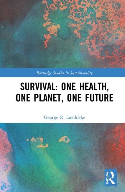 Survival: One Health, One Planet, One Future (Routledge Studies in Sustainability) Social Sciences