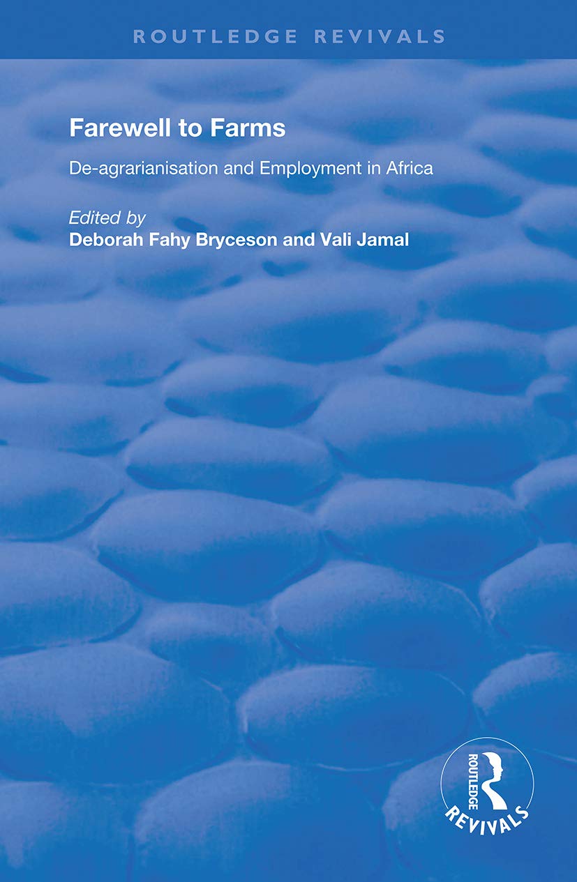 Farewell to Farms: De-Agrarianisation and Employment in Africa (Routledge Revivals) Social Sciences