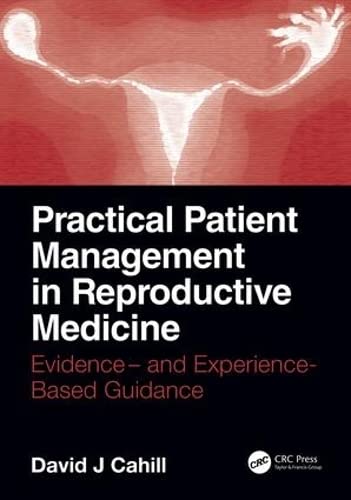 Practical Patient Management in Reproductive Medicine: Evidence and Experience Based Guidance Medicine