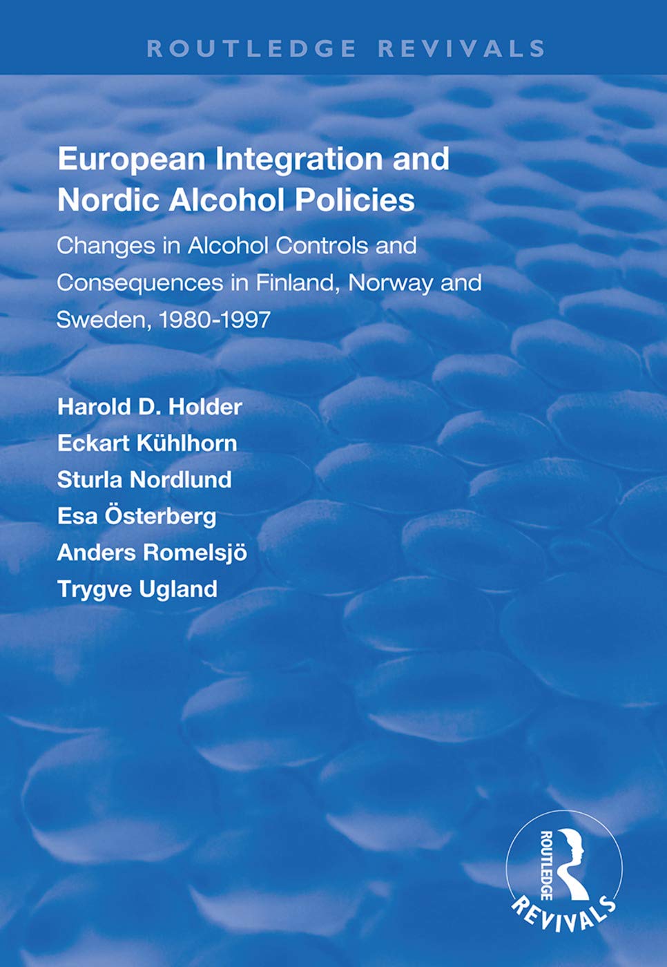 European Integration and Nordic Alcohol Policies: Changes in Alcohol Controls and Consequences in Finland, Norway and Sweden, 1980-97 (Routledge Revivals) Business, Finance & Career