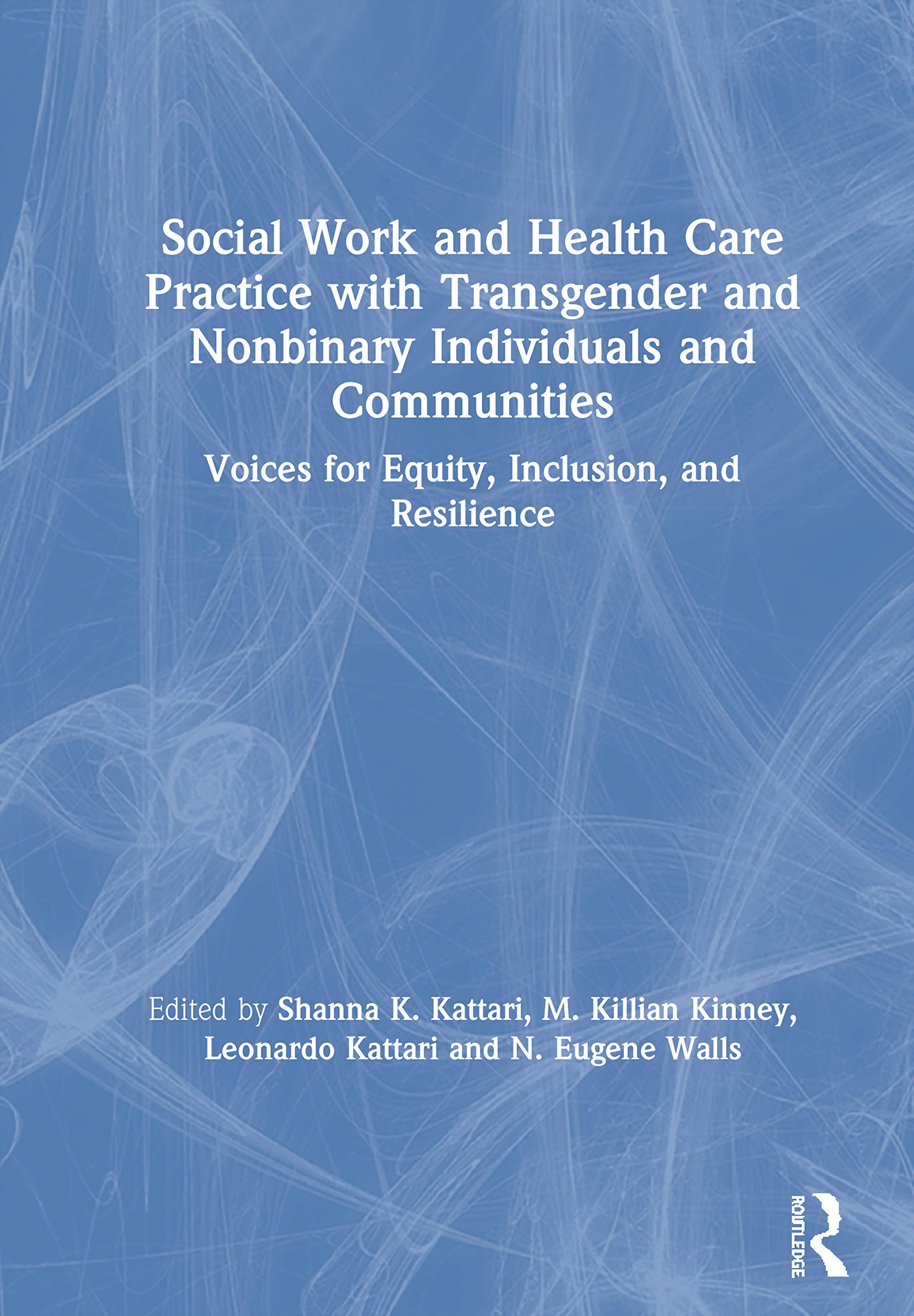 Social Work and Health Care Practice with Transgender and Nonbinary Individuals and Communities Medicine