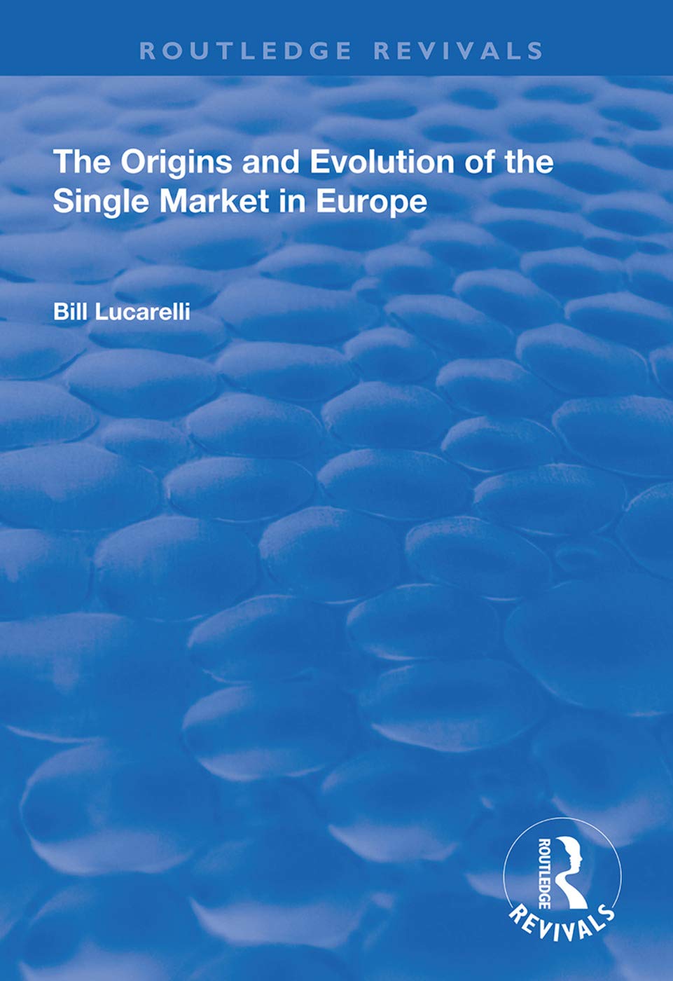 The Origins and Evolution of the Single Market in Europe Business, Finance & Career