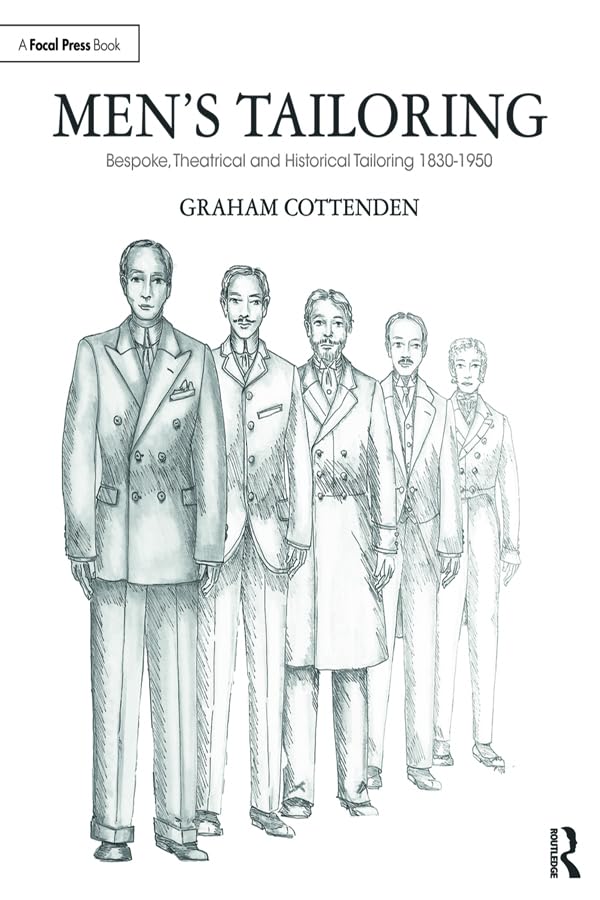 Men's Tailoring: Bespoke, Theatrical and Historical Tailoring 1830-1950 Film, Art & Culture