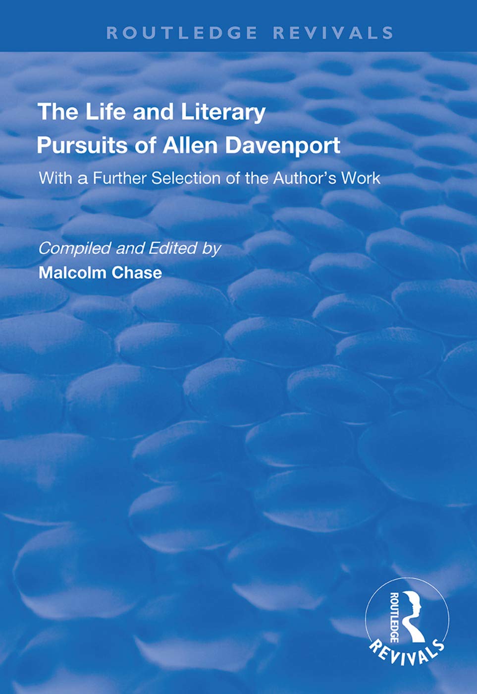 The Life and Literary Pursuits of Allen Davenport: With a Further Selection of the Author's Work (Routledge Revivals) Philosophy