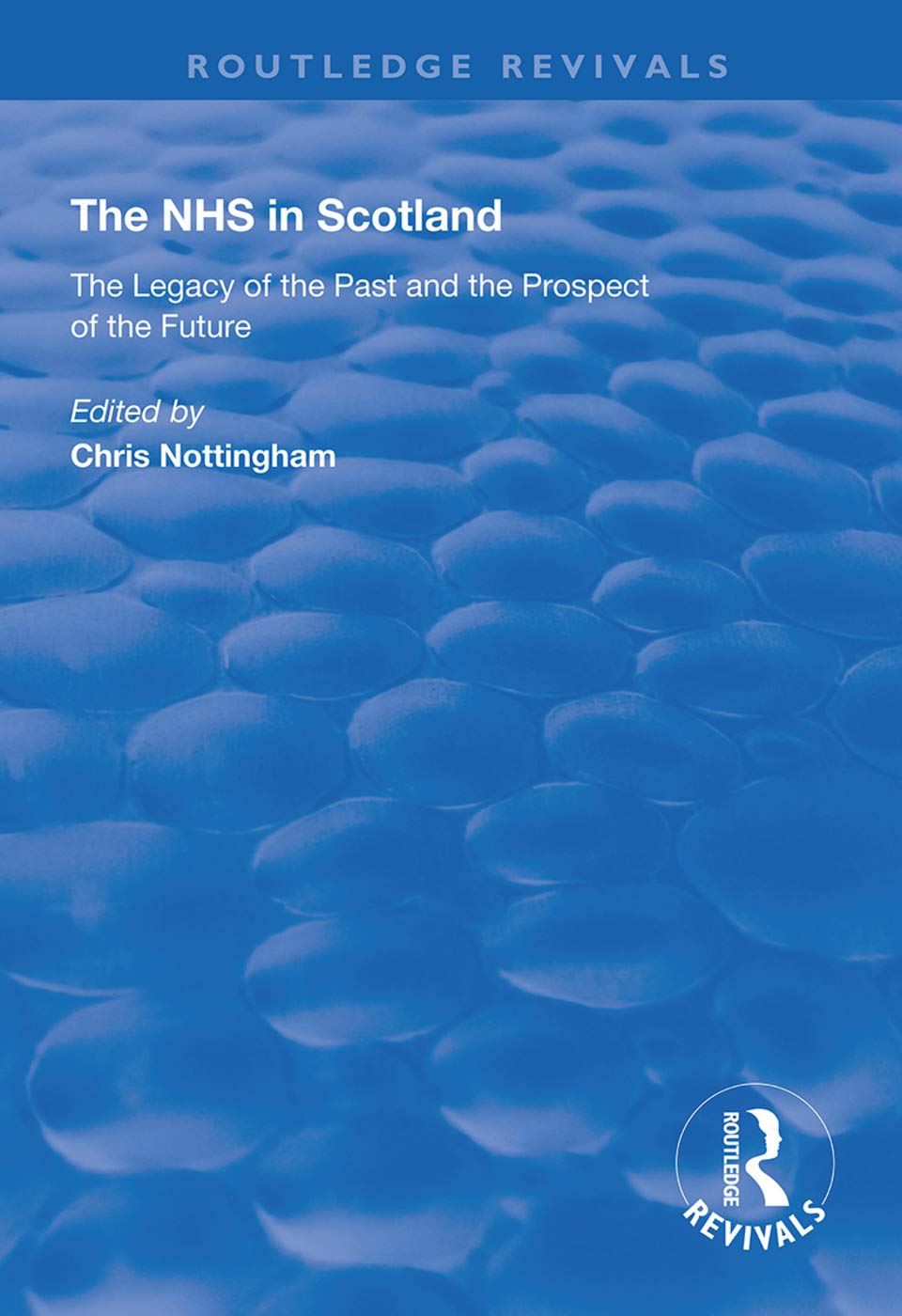The NHS in Scotland: The Legacy of the Past and the Prospect of the Future (Routledge Revivals) Medicine