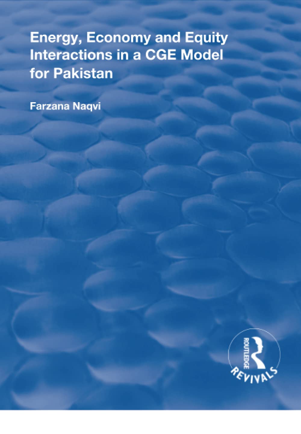 Energy, Economy and Equity Interactions in a CGE Model for Pakistan (Routledge Revivals) Social Sciences