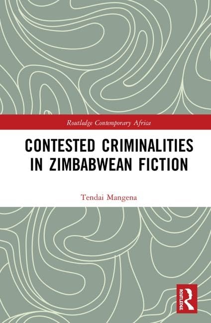 Contested Criminalities in Zimbabwean Fiction (Routledge Contemporary Africa) Social Sciences