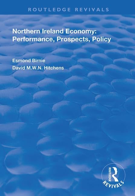 Northern Ireland Economy: Performance, Prospects and Policy (Routledge Revivals) Business, Finance & Career