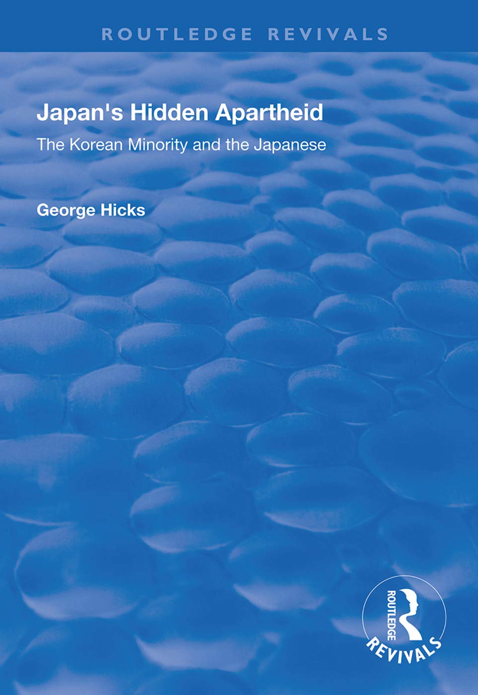 Japan's Hidden Apartheid: Korean Minority and the Japanese (Routledge Revivals) Law