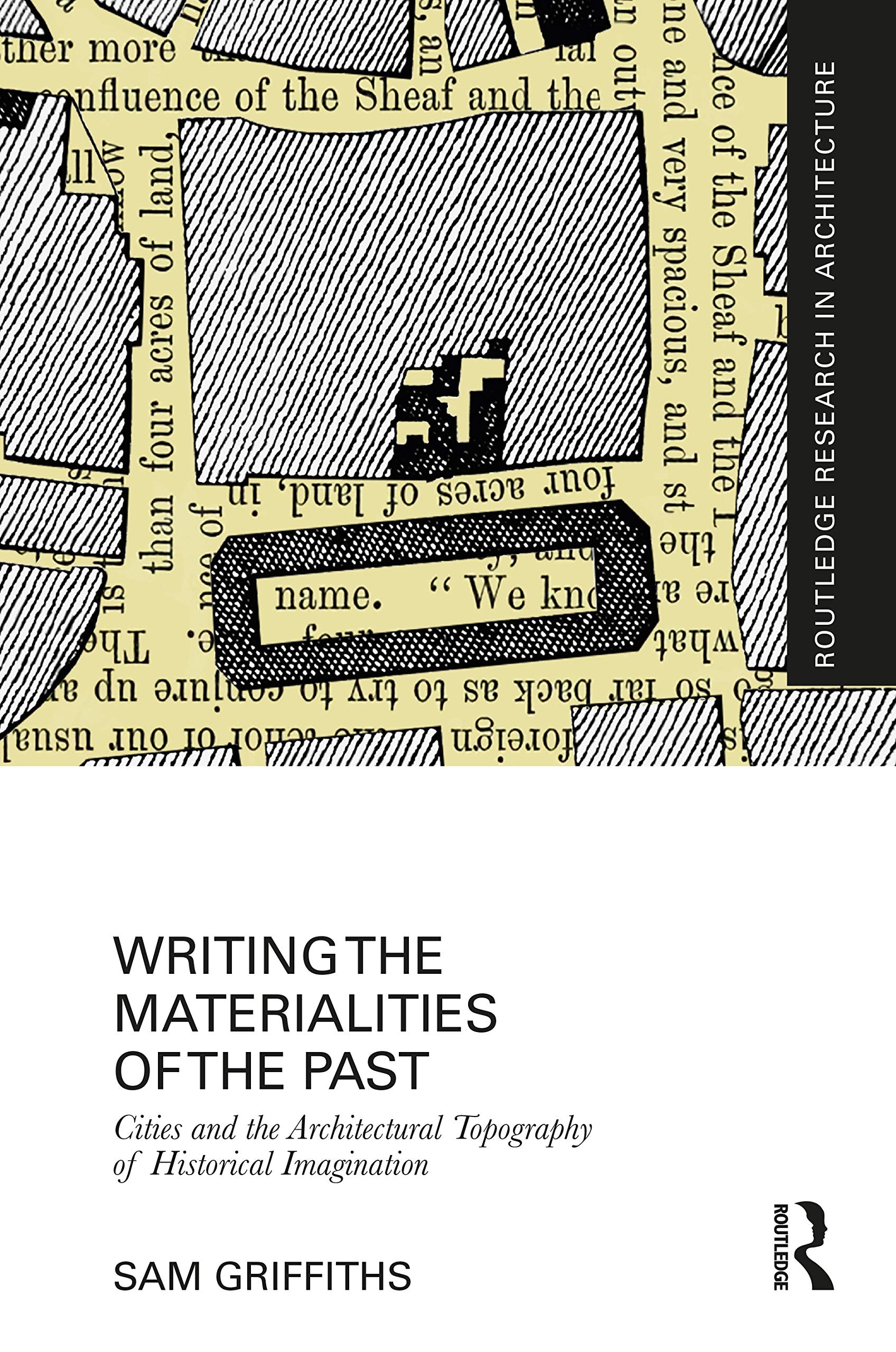 Writing the Materialities of the Past: Cities and the Togography of Historical Imagination (Routledge Research in Architecture) Social Sciences
