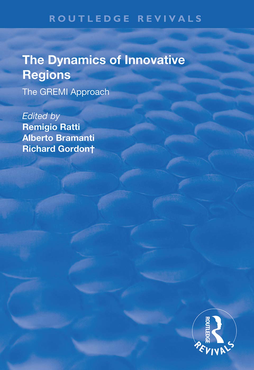 The Dynamics of Innovative Regions: The Gremi Approach (Routledge Revivals) Social Sciences
