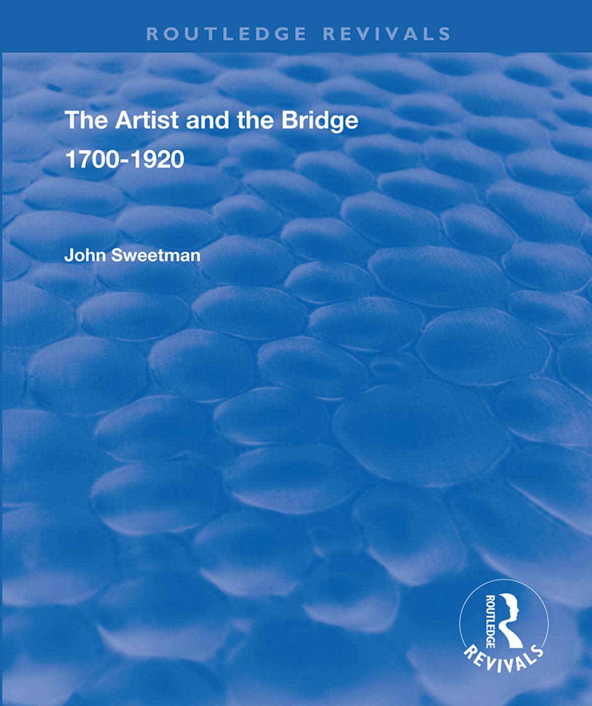 The Artist and the Bridge: 1700-1920 (Routledge Revivals) Social Sciences