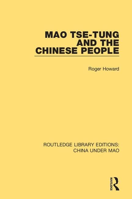 Mao Tse-tung and the Chinese People (Routledge Library Editions: China Under Mao, 9, Band 9) Social Sciences
