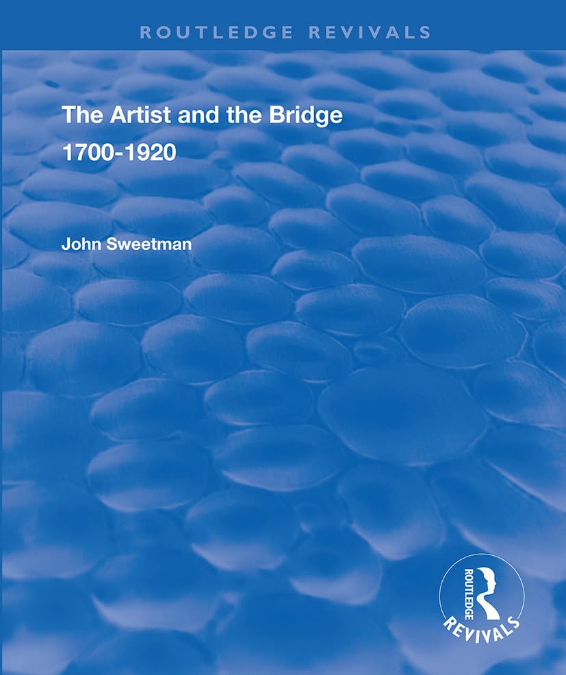 The Artist and the Bridge: 1700-1920 (Routledge Revivals) Social Sciences