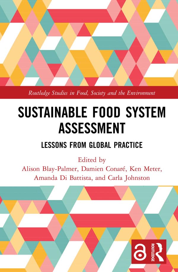 Sustainable Food System Assessment (Open Access): Lessons from Global Practice (Routledge Studies in Food, Society and the Environment) Business, Finance & Career