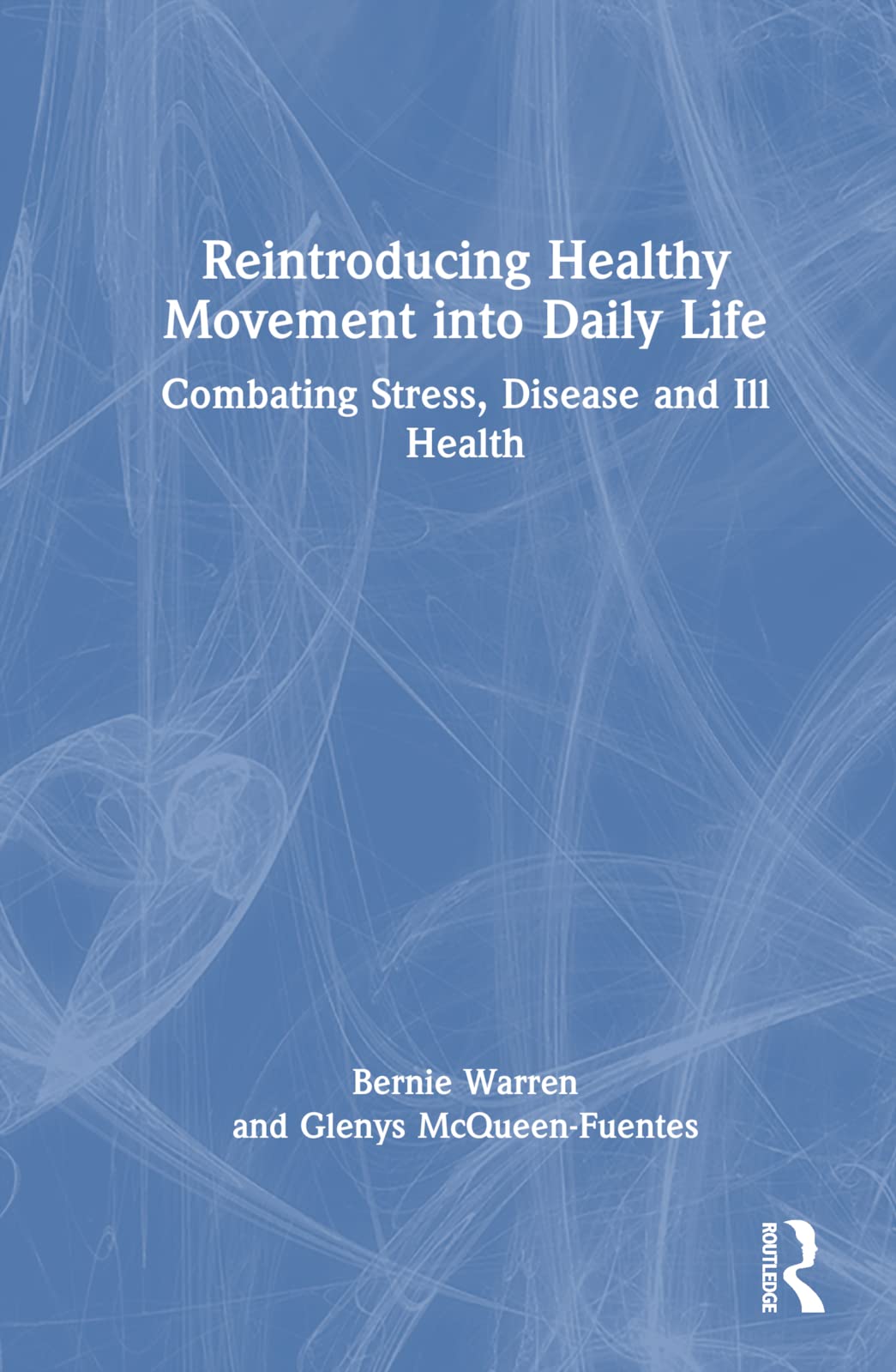 Reintroducing Healthy Movement into Daily Life Medicine