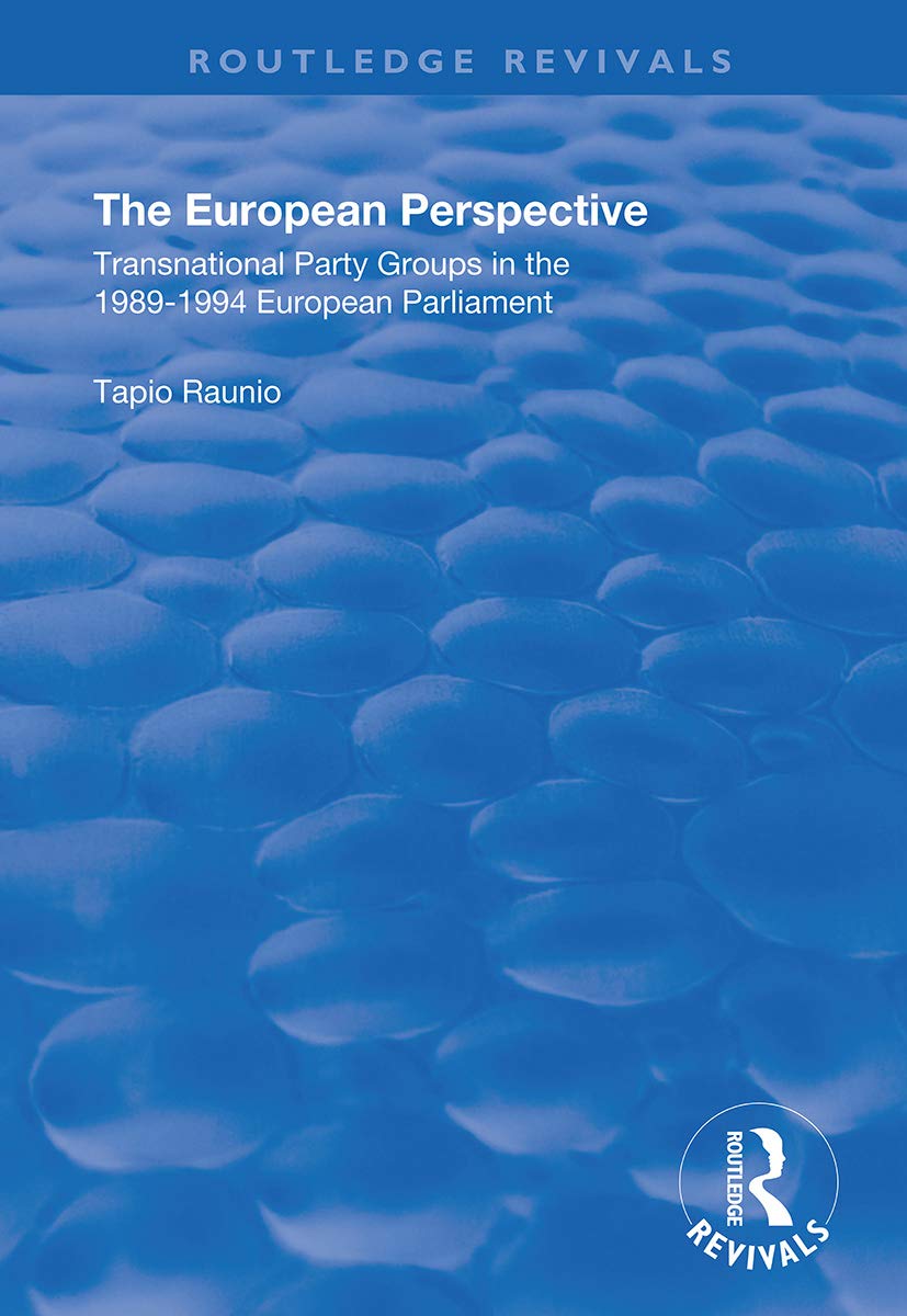 The European Perspective: Transnational Party Groups in the 1989-94 European Parliament (Routledge Revivals) Philosophy