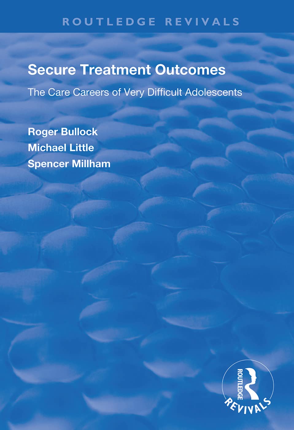 Secure Treatment Outcomes: The Care Careers of Very Difficult Adolescents (Routledge Revivals) Law