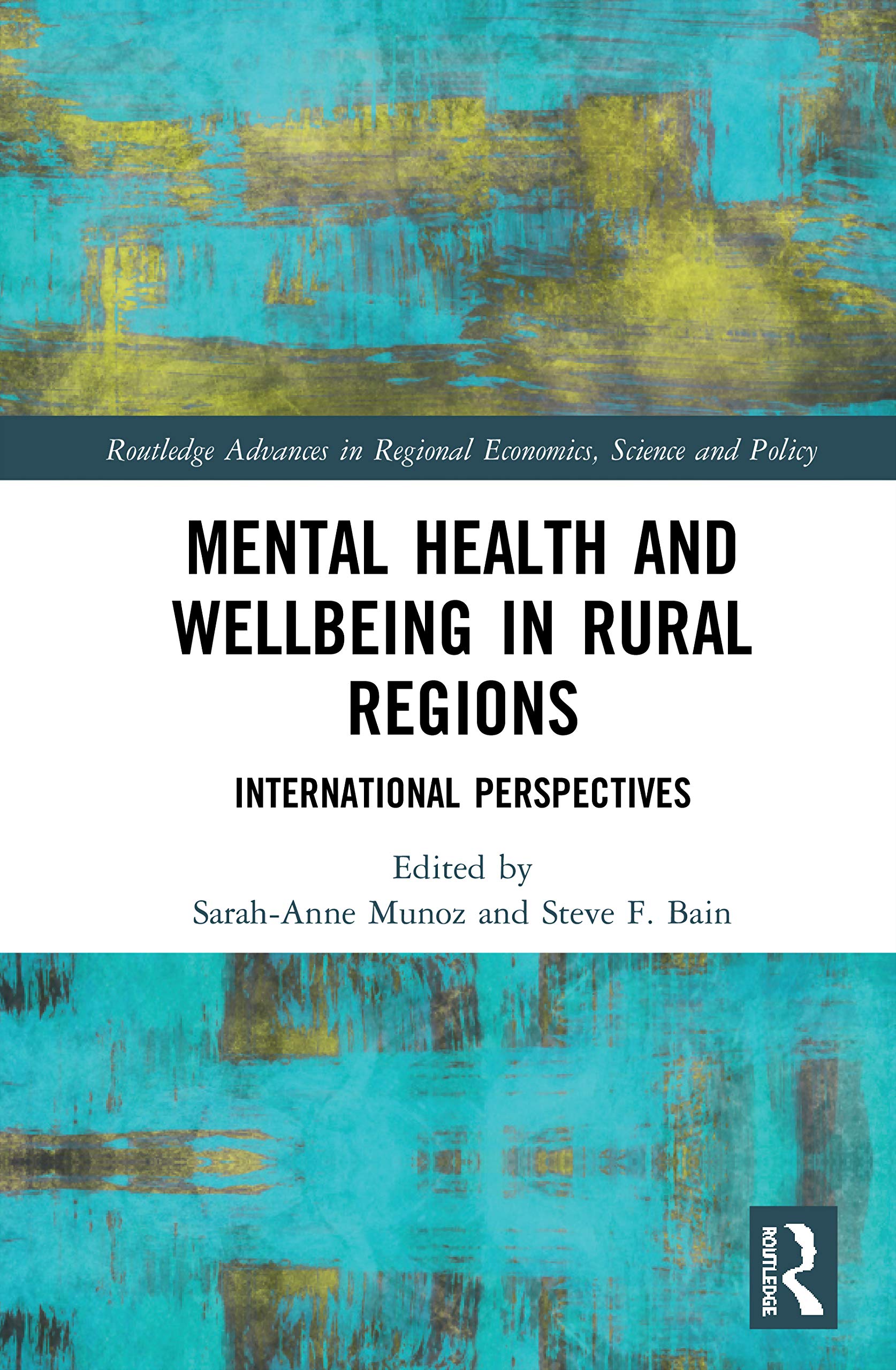 Mental Health and Wellbeing in Rural Regions: International Perspectives (Routledge Advances in Regional Economics, Science and Policy) Social Sciences