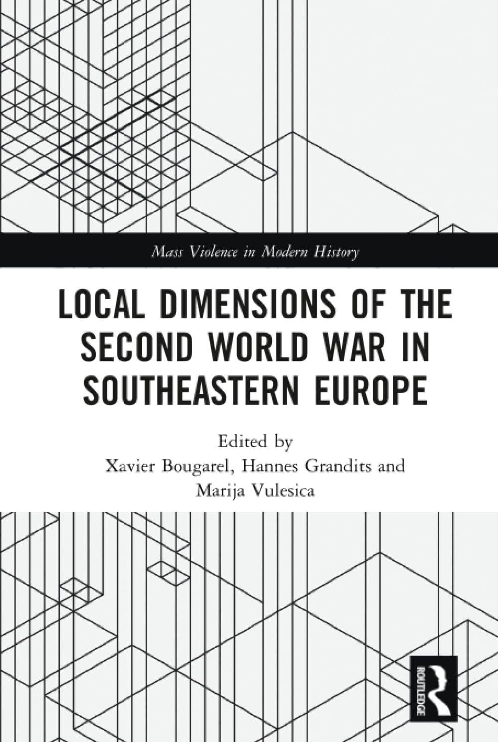 Local Dimensions of the Second World War in Southeastern Europe (Mass Violence in Modern History) Religion & Esotericism